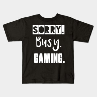 Sorry. Busy. Gaming. Kids T-Shirt